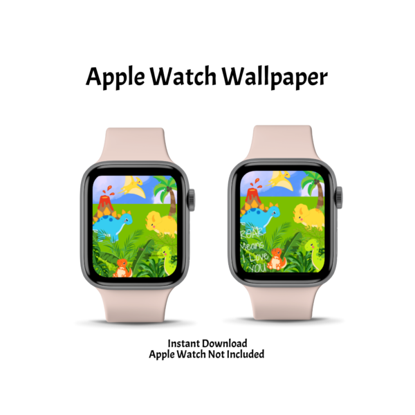 White background words Apple Watch Wallpaper, Instant Download, Apple Watch Not Included, shows a picture of two apple watches with two different Dino designs with Roar Means I Love You