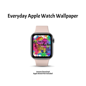 white background with everyday Apple Watch wallpaper instant download Apple Watch not included. Shows pink watch with colorful inspirational quote wallpaper