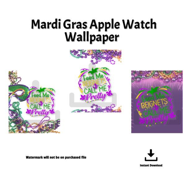 white background, watermark will not be on purchased product file, instant download, Mardi Gras Apple Watch Wallpaper, three designs with beads all say Feed Me Beignets and Call Me Pretty