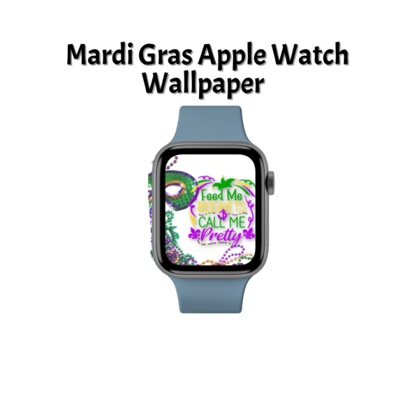white background with Mardi Gras Apple Watch Wallpaper, white background with beads and mask with words Feed Me Bingets and call me Pretty
