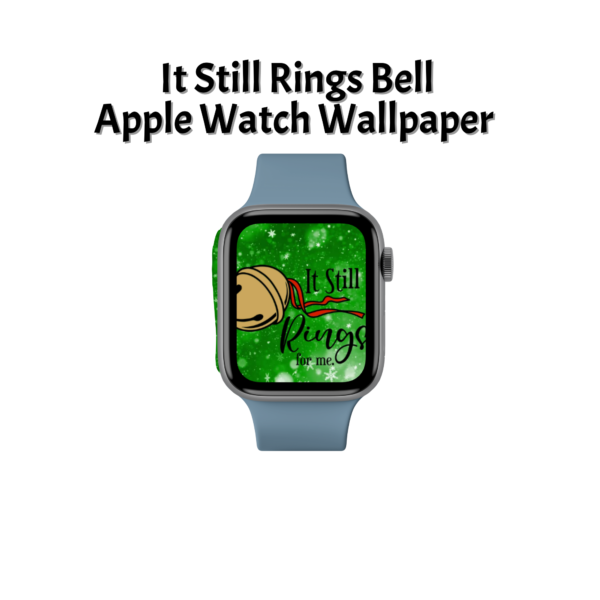 white background, it still rings bell apple watch wallpaper, shows grey watch with the green sparkle background, with a gold bell and red ribbon and the words it still rings for me in black