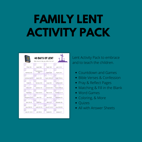 teal background; words - family lent activity pack. lent activity pack to embrace and to teach the children. Countdown & Games, Bible Verses & Confession, Pray & Reflect Pages, Matching, fill in the blanks, word games, coloring, quizzes, and more