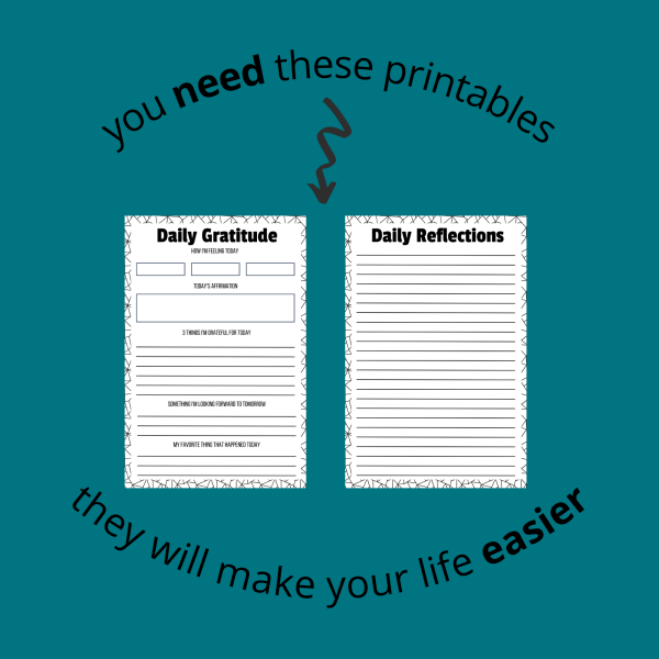 teal background arrow, you need these printables, they will make your life easier. Then two pages of the Daily gratitude and reflection pages