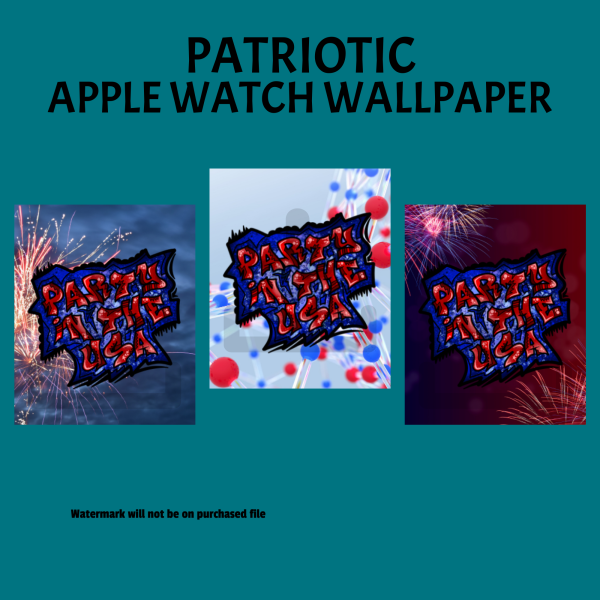 teal bkg. Patriotic Apple Watch wallpaper, watermark will not be on purchased file, shows all three versions of PARTY IN THE USA with fireworks included