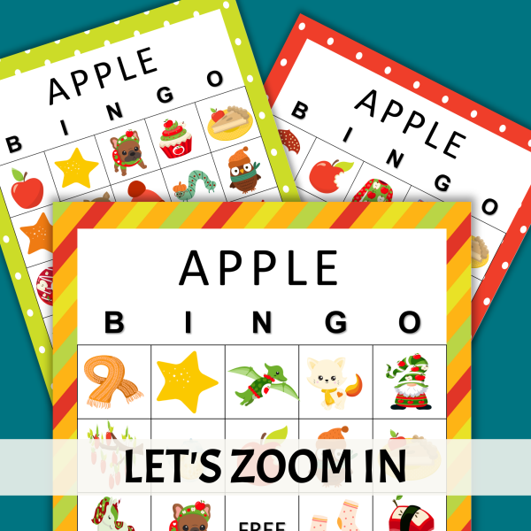 teal bkg, images of APPLE BINGO with green dot background, red dot background, and the orange bkg with red, green, and yellow stripes, with words Let's ZOOM in, so you can see the colorful clipart of the apple, fall season