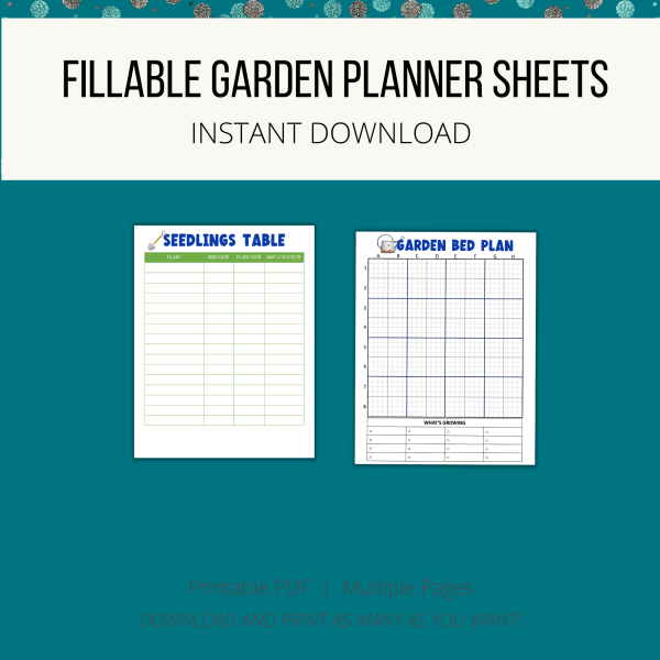 teal background, white stripe with Fillable Garden planner sheets, instant download, bottom printable pdf, multiple pages, download and print as many as you want, shows seedling table chart, and garden bed plan sheet
