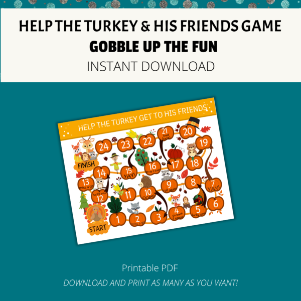 teal background, white stripe with Help theTurkey and His Friends Game, Gobble Up the Fun, Instant Download, Printable PDF, Download and Print out, shows image of game board with pumpkins, turkeys, leaves in bright colors