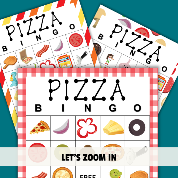 teal background, cream stripe with Let's Zoom In, Shows three pizza bingo cards with slices, toppings, and more images.