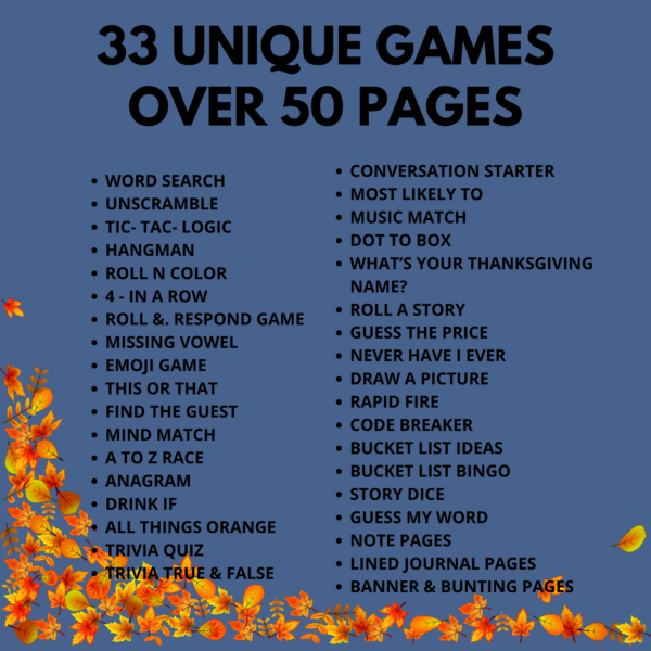 blue background, leaves in corner, 33 Unique Games Over 50 Pages, Word Search, Unscramble, All Things Orange,Most Likely to, Whats Your Name Game, Bucket List Ideas, Scavenger Hunt,This or That, Rapid Fire, Bunting,Never Have I Ever, Guess the Price