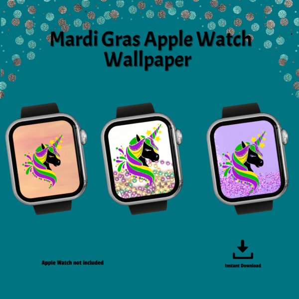 teal background, Mardi Gras Apple Watch Wallpaper, Apple Watch Not Included, Instant Download, three black smartwatch with orange, white with beads, and purple glitter all featuring a Madi Gras Unicorn with yellow green and purple mane