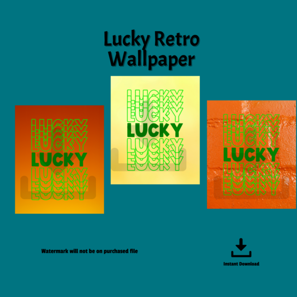 teal background, Lucky Retro Wallpaper, Watermark will not be on purchased file, Instant Download shows orange brick wall, orange yellow ombre, yellow wash with LUCKY green