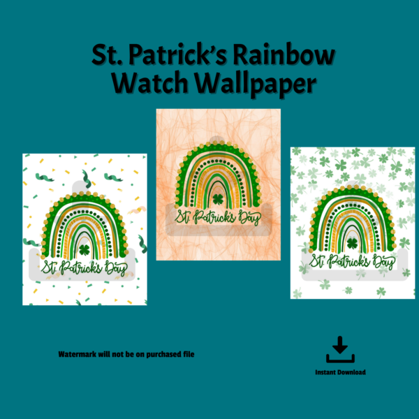 teal background, St. Patrick's Rainbow Watch Wallpaper, Watermark will not be on purchased file. Instant download. Shows all three background, white with shamrock falling, white with confetti, and orange wash all with St. Patrick's Day and a Rainbow