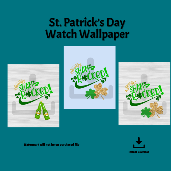 teal background, St Patrick's Day Watch Wallpaper, Watermark will not be on purchased file, instant download, shows wood grain background one with beers, another with shamrocks, then a blue one with shamrocks,