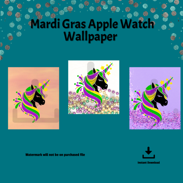 teal background, Mardi Gras Apple Watch wallpaper, instant download, watermark not on purchased file, shows all three with glitter, beads, and peach-orange wash all with Mardi Gras Unicorn.