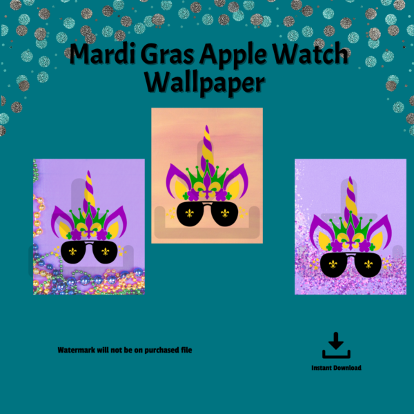 teal background, Mardi Grass Apple Watch Wallpaper , watermark not on purchased file, instant download, shows purple background with yellow, green, and purple beads, orange-peach background, and purple with glitter all showing purple yellow green unicorn with sunglasses wallpaper