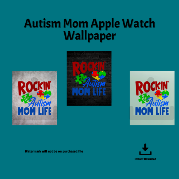 teal background, autism mom Apple Watch wallpaper, watermark will not be on purchased file, instant download. Shows grey wash, green background, and black wall with Mom Life Austim Puzzle Heart Background