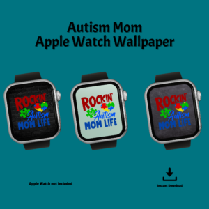 teal background, Autism Mom Apple Watch Wallpaper, Instant Download, Apple Watch Not Included. Shows 3 Apple Watch black band with black wall, grey wash, and gray-green wallpapers with Rockin' the Autism Mom Life
