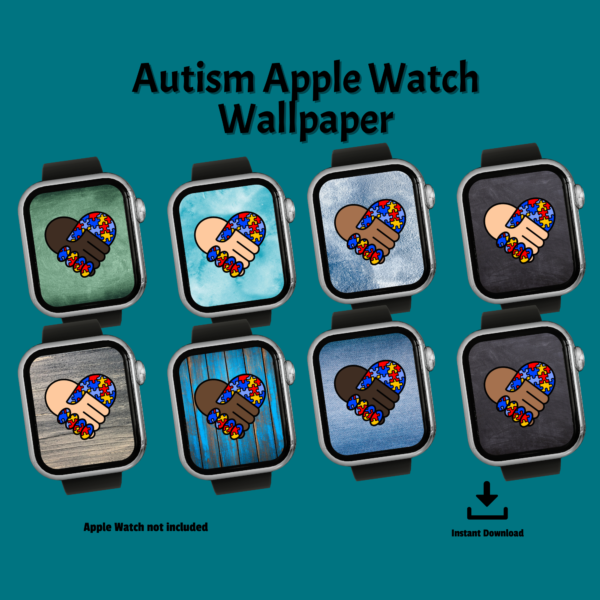 teal background, Autism Apple Watch Wallpaper, Apple Watch Not Included, Instant Download, shows 8 watches with different backgrounds all featuring the autism handshake heart with one in puzzle pieces and the other in different skin tones