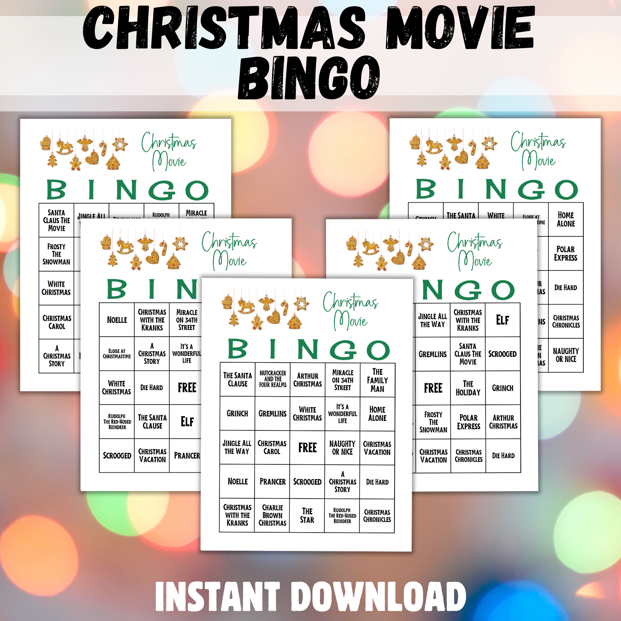 lights in the background, christmas movie bingo at the top. instant download at the bottom. Shows 5 letter size christmas movie bingo with gingerbread next to the title and then shows movie things on the board of the bingo card