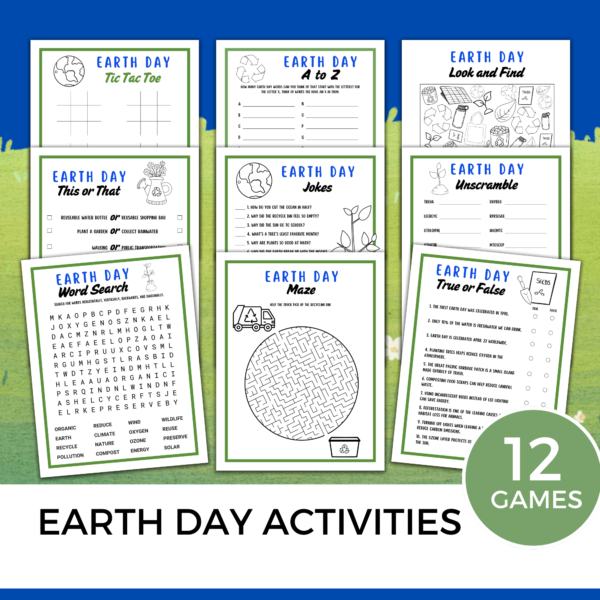 blue background with green grass, says 12 games, says earth day activities, shows earth day tic tac toe, a to z, earth day look and find, this or that, jokes, unscramble, word search, maze with garbage truck, true or false shown with black and white images with blue titles and green boarder.