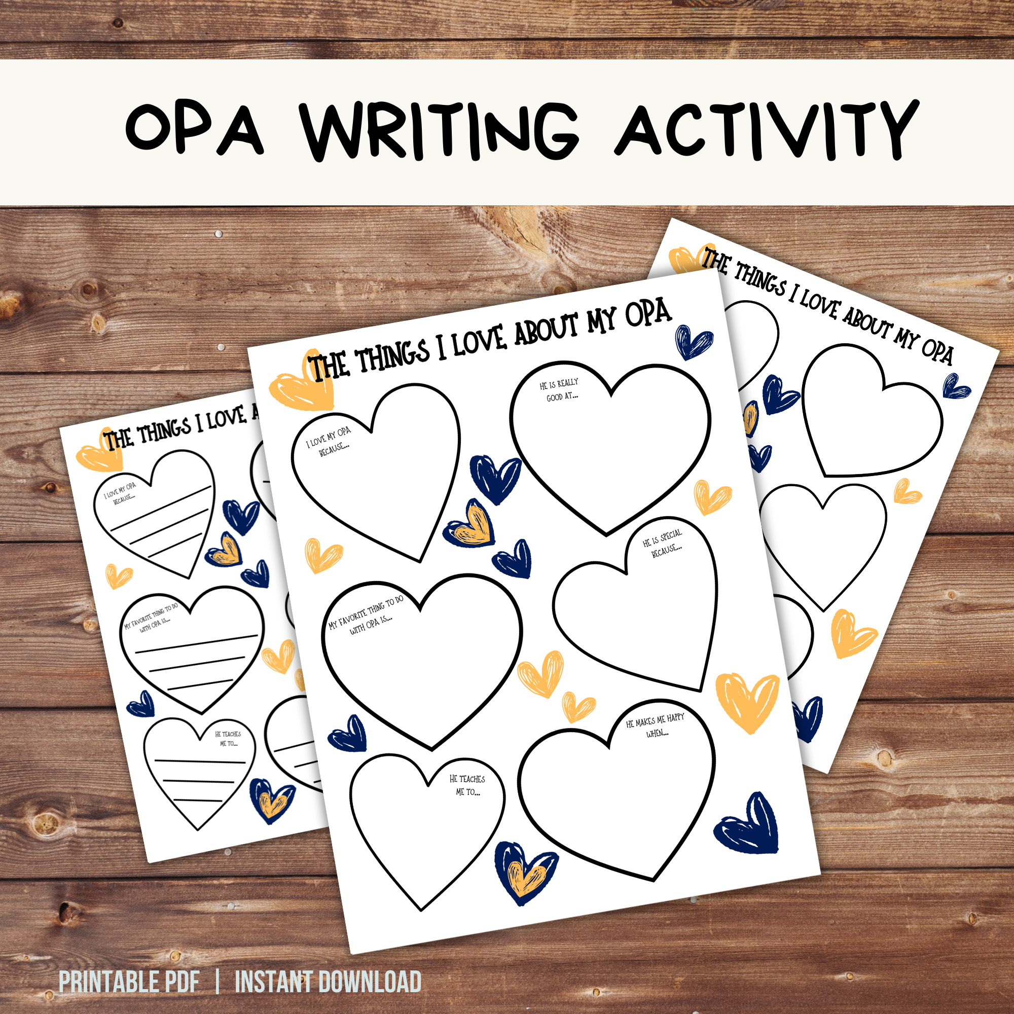 shows a wood table with OPA Writing Activity on cream stripe above with printable pdf and instant download at the bottom. Shows 3 images of pieces of paper that say The Things I love about my Opa then shows six hearts with yellow and blue hearts around the outside images. One set of hearts on one paper has guided prompts and lines. One paper is just the hearts with writing prompts, and the third is just hearts to color or draw inside of.