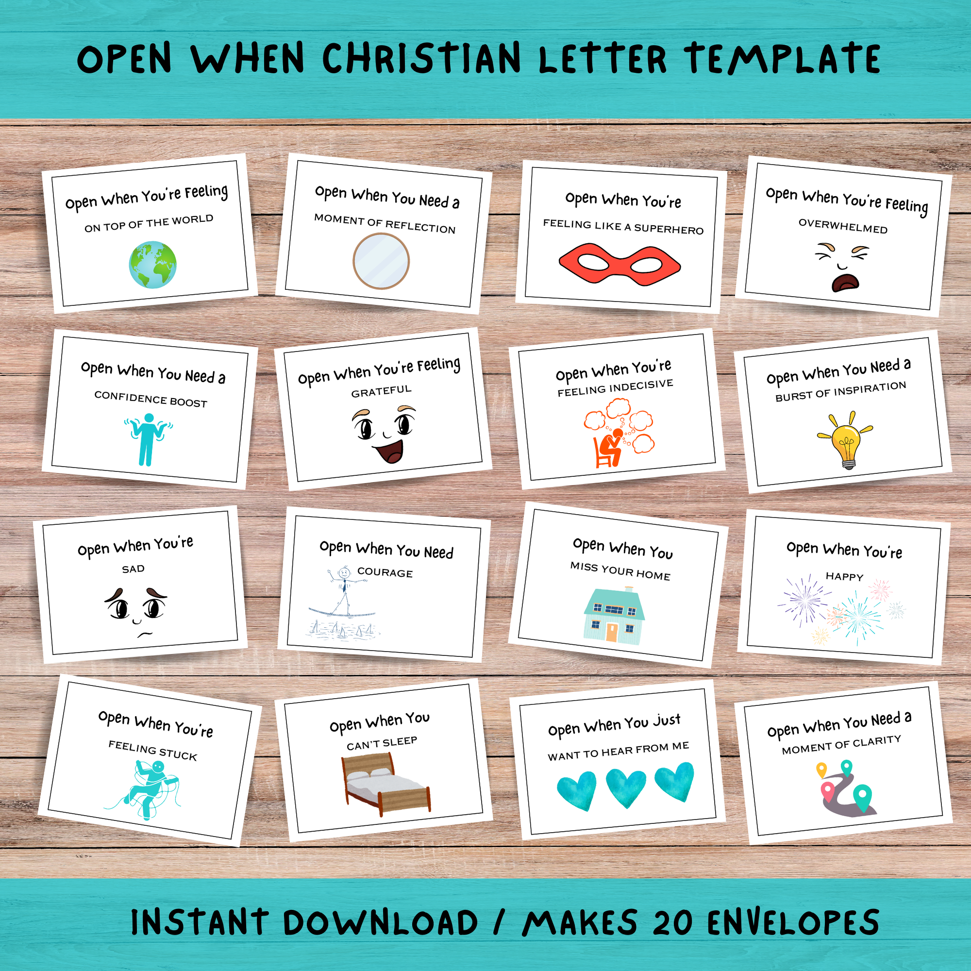 sitting on a brown wood table top says in teal rectangle open when christian letter template, bottom says instant download / makes 20 envelopes. Shows 16 each individual cut outs for the envelopes like open when you feel like a superhero, open when you miss home, open when you cant sleep, open when you need direction, open when overwhelmed , open when frustrated each have little icons on them